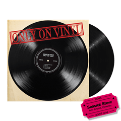 Seasick Steve - Only On Vinyl - LP & hmv Empire, Coventry e-Ticket - 1