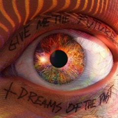 Give Me the Future + Dreams of the Past - 2