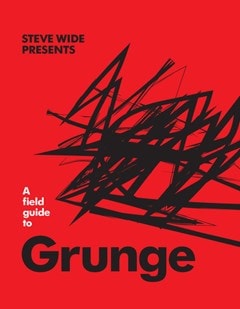 A Field Guide to Grunge - 1