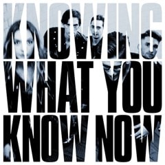 Knowing What You Know Now - 1