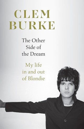 The Other Side of the Dream: My Life In & Out Of Blondie Hardback By Clem Burke