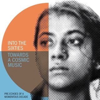 Into the Sixties - Towards a Cosmic Music: Pre-echoes of a Momentous Decade