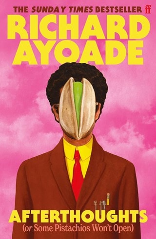 Afterthoughts (or Some Pistachios Won't Open) Paperback By Richard Ayoade