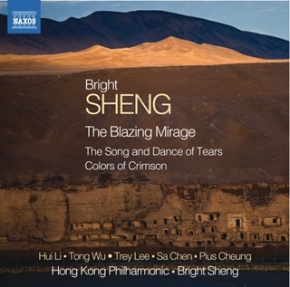 Bright Sheng: The Blazing Mirage/The Song and Dance of Tears/...