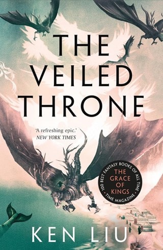 The Veiled Throne: The Dandelion Dynasty Book 3 Paperback By Ken Liu