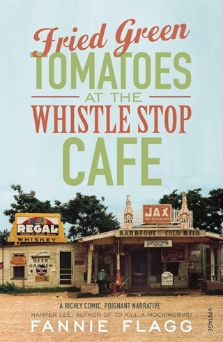 Fried Green Tomatoes At The Whistle Stop Cafe Paperback By Fannie Flagg