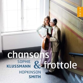 Sophie Klussmann/Hopkinson Smith: Chansons & Frottole