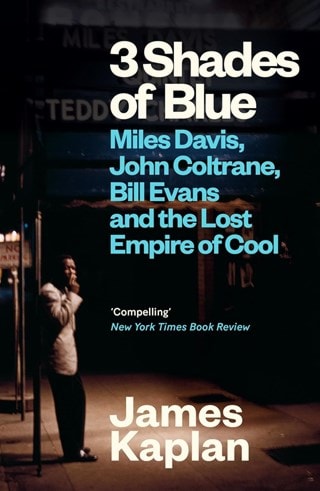 3 Shades of Blue: Miles Davis, John Coltrane, Bill Evans Paperback By James Kaplan