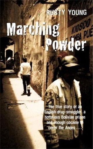 Marching Powder Paperback By Rusty Young
