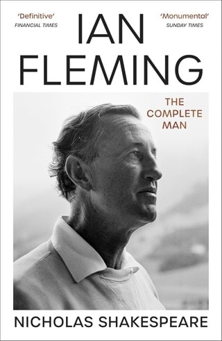 Ian Fleming: The Complete Man Paperback By Nicholas Shakespeare
