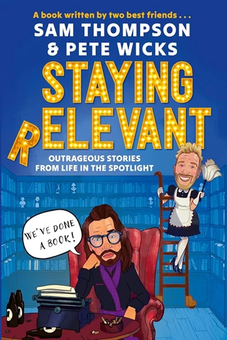 Staying Relevant: The Book Hardback By Sam Thompson And Pete Wicks.