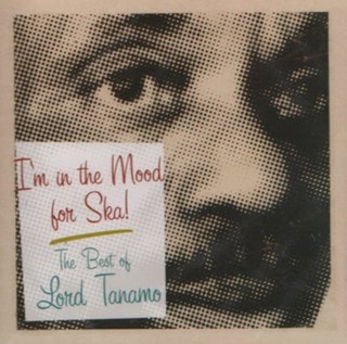 I'm in the Mood for Ska!: The Best of Lord Tanamo