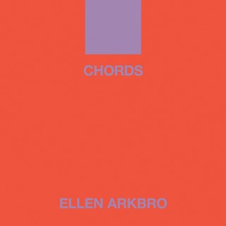 Ellen Arkbro: CHORDS