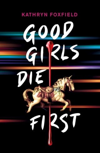 Good Girls Die First Paperback By Kathryn Foxfield