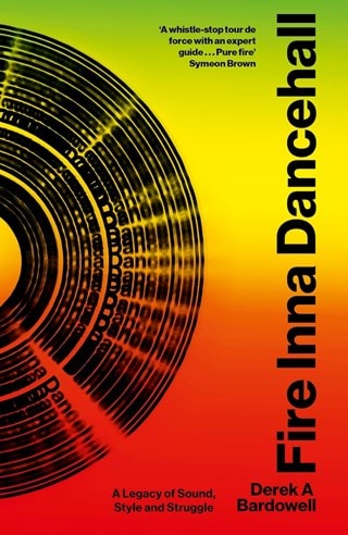 Fire Inna Dancehall Signed Edition Hardback By Derek Bardowell