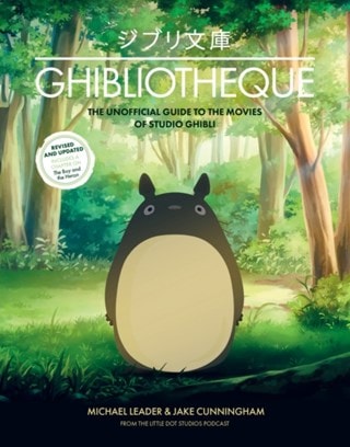 Ghibliotheque: The Unofficial Guide to the Movies of Studio Ghibli Hardback By Jake Cunningham