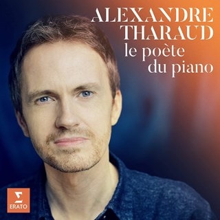 Alexandre Tharaud: Le Poete Du Piano