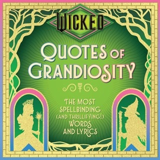 Wicked Quotes Of Grandiosity: The Most Spellbinding (and Thrillifying!) Words and Lyrics Hardback