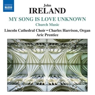 John Ireland: My Song Is Love Unknown - Volume 1