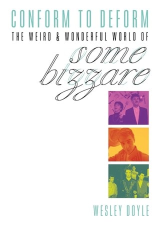 Conform To Deform: The Weird And Wonderful World Of Some Bizzare Paperback By Doyle Wesley