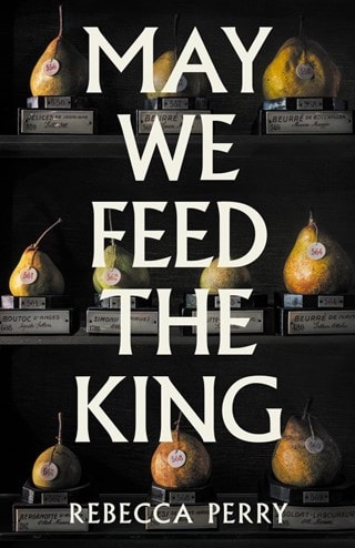 May We Feed The King Hardback By Rebecca Perry