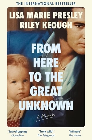 From Here To The Great Unknown Paperback By Lisa Marie Presley