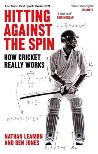 Hitting Against the Spin: How Cricket Really Works Papberback By Nathan Leamon