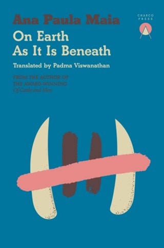 On Earth As It Is Beneath Paperback Ana Paula Maia