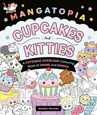 Mangatopia Cupcakes And Kitties Paperback Colouring Book Of Anime & Manga By Maddie Morales