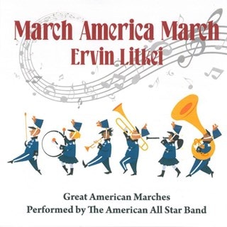 Ervin Litkei - March America March: Great American Marches Performed By the American All Star Band