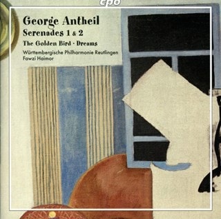 George Antheil: Serenades 1 & 2/The Golden Bird/Dreams