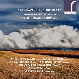 James Francis Brown: The Heavens and the Heart: Choral and Orchestral Works