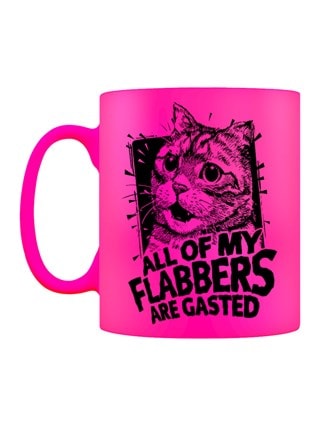 All Of My Flabbers Are Gasted Pink Neon Mug