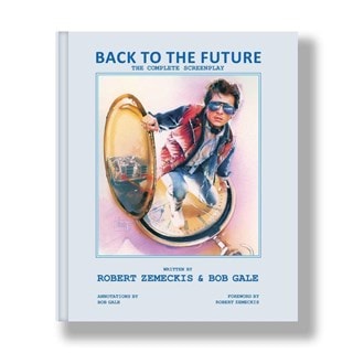 Back to the Future: The Complete Screenplay Hardback By Bob Gale & Robert Zemeckis