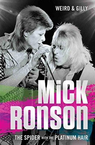 Mick Ronson: The Spider With The Platinum Hair Paperback By Weird & Gilly