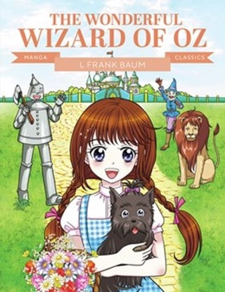 The Wonderful Wizard Of Oz Manga Classics