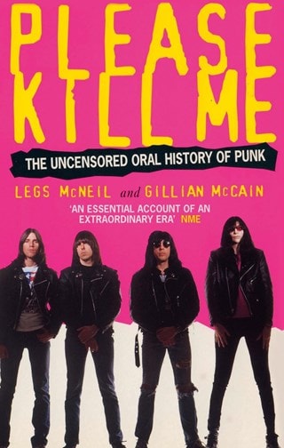 Please Kill Me: The Uncensored Oral History Of Punk Paperback By Gillian McCain