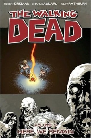 The Walking Dead Vol. 9: Here We Remain By Robert Kirkman
