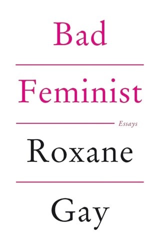 Bad Feminist Paperback By Roxane Gay