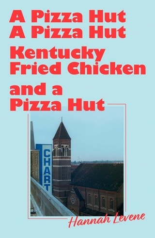 A Pizza Hut, a Pizza Hut, Kentucky Fried Chicken and a Pizza Hut Paperback By Hannah Levene