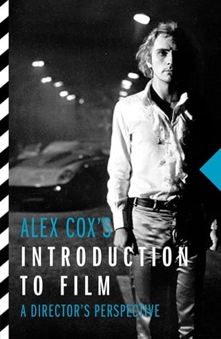Alex Cox's Introduction to Film: A Director's Perspective Paperback By Alex Cox