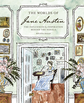 The Worlds Of Jane Austen: The Influences And Inspiration Behind The Novels Hardback