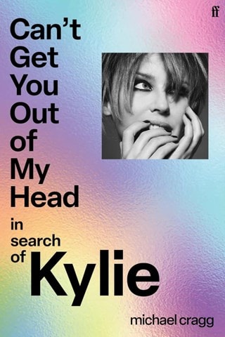 Can't Get You Out Of My Head: In Search Of Kylie Hardback By Michael Cragg