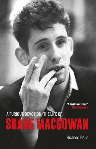 A Furious Devotion: The Life of Shane MacGowan Paperback By Richard Balls