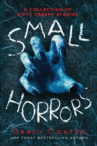 Small Horrors: A Collection Of Fifty Creepy Stories Paperback By Darcy Coates