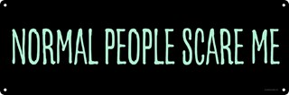 Normal People Scare Me Slim Tin Sign