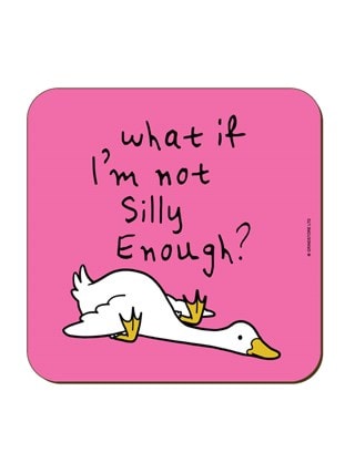 What If I'm Not Silly Enough Silly Goose Coaster