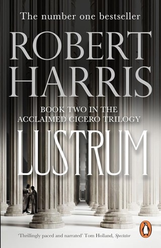 Lustrum: Cicero Trilogy Book 2 Paperback By Robert Harris