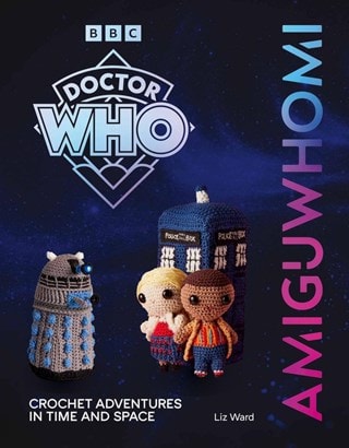 AmiguWHOmi: Crochet Adventures In Time And Space Paperback By Liz Ward