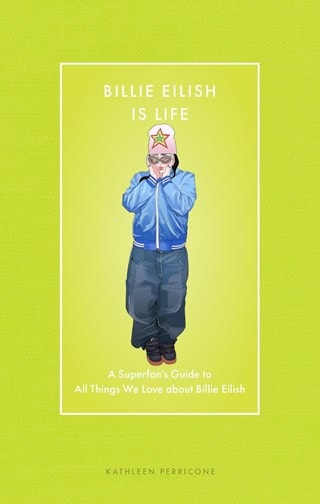 Billie Eilish Is Life Hardback By Kathleen Perricone
